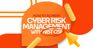 How to Achieve Strategic Cyber Risk Management With NIST CSF