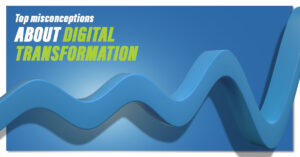 Top Misconceptions About Digital Transformation
