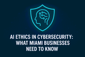 AI Ethics in Cybersecurity: What Miami Businesses Need to Know