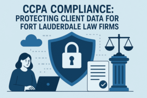 CCPA Compliance: Protecting Client Data for Fort Lauderdale Law Firms